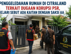 Penggeledahan Rumah di CitraLand Terkait Dugaan Korupsi PSR, Kejari Sebut Ada Kaitan dengan Saksi AA